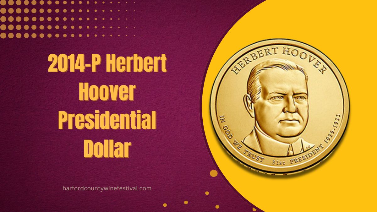 2014-P Herbert Hoover Presidential Dollar: The Ultimate Collector’s Guide