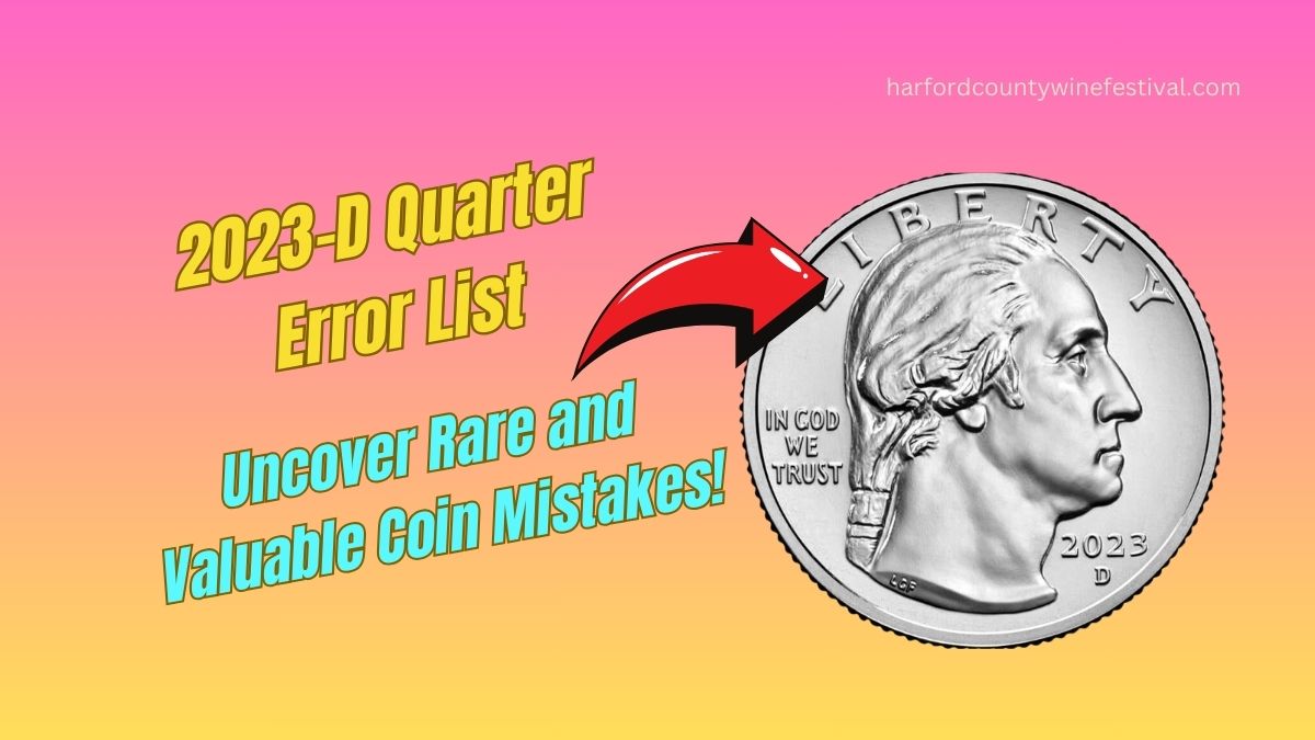 2023-D Quarter Error List: Uncover Rare and Valuable Coin Mistakes!