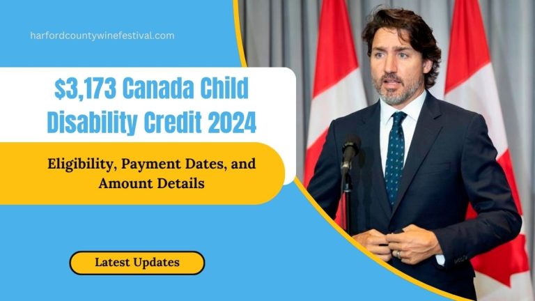 $3,173 Canada Child Disability Credit 2024: Eligibility, Payment Dates, and Amount Details