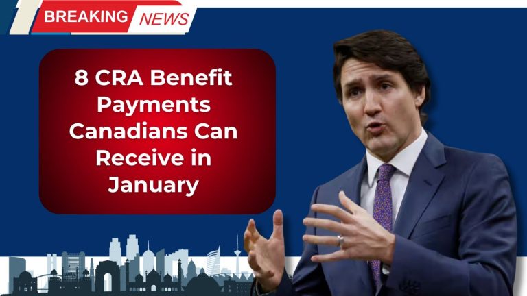 8 CRA Benefit Payments Canadians Can Receive in January