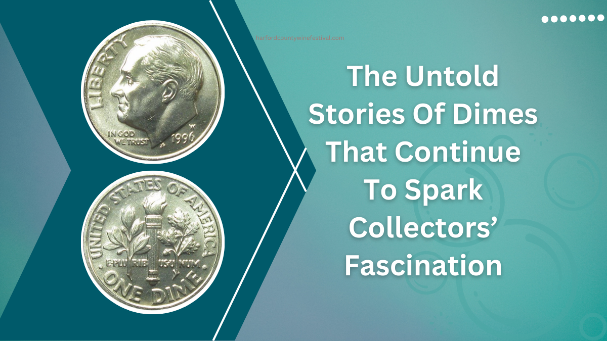 The Untold Stories Of Dimes That Continue To Spark Collectors’ Fascination