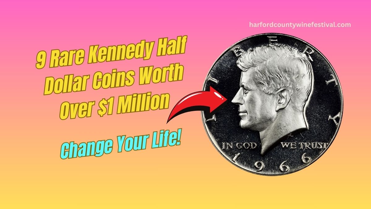 9 Rare Kennedy Half Dollar Coins Worth Over $1 Million That Could Change Your Life!