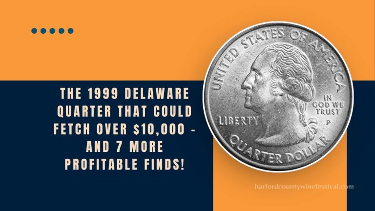 The 1999 Delaware Quarter That Could Fetch Over $10,000 – And 7 More Profitable Finds!