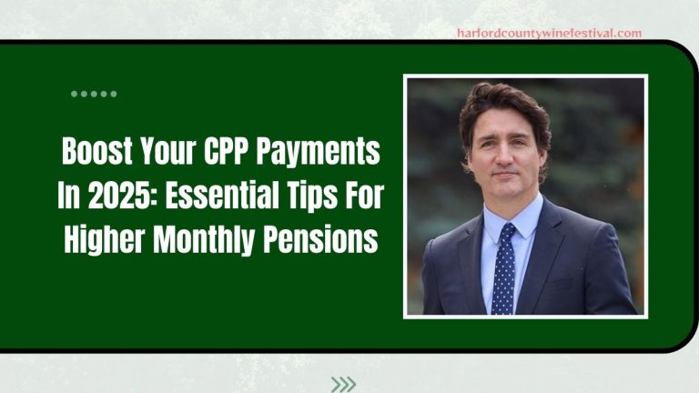 Boost Your CPP Payments In 2025: Essential Tips For Higher Monthly Pensions