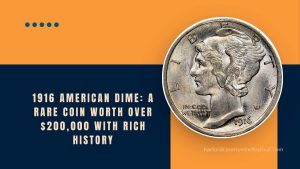 1916 American Dime: A Rare Coin Worth Over $200,000 with Rich History