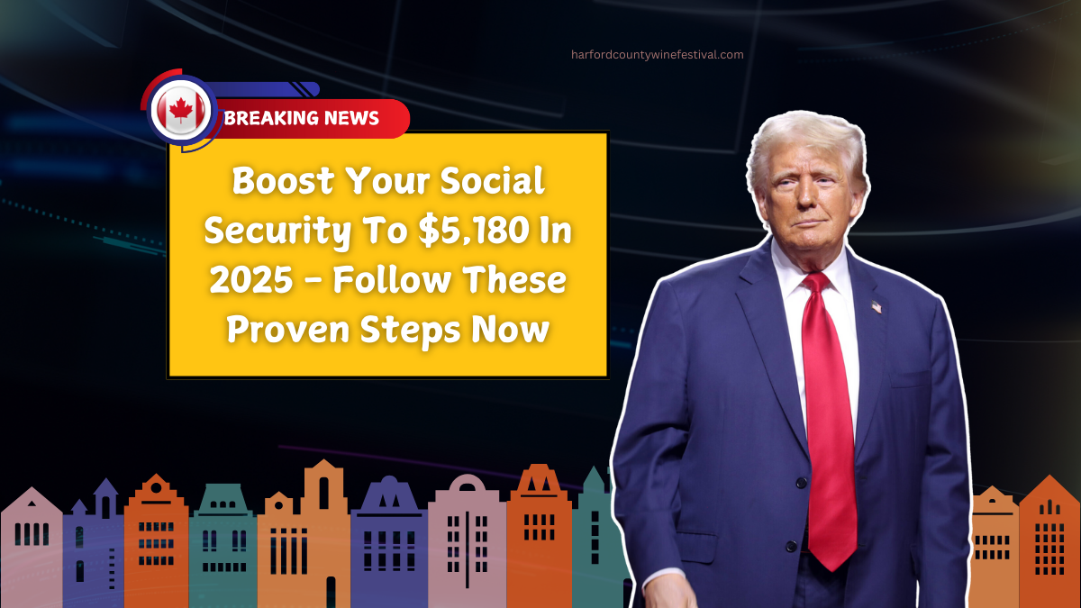 Boost Your Social Security To $5,180 In 2025 - Follow These Proven Steps Now