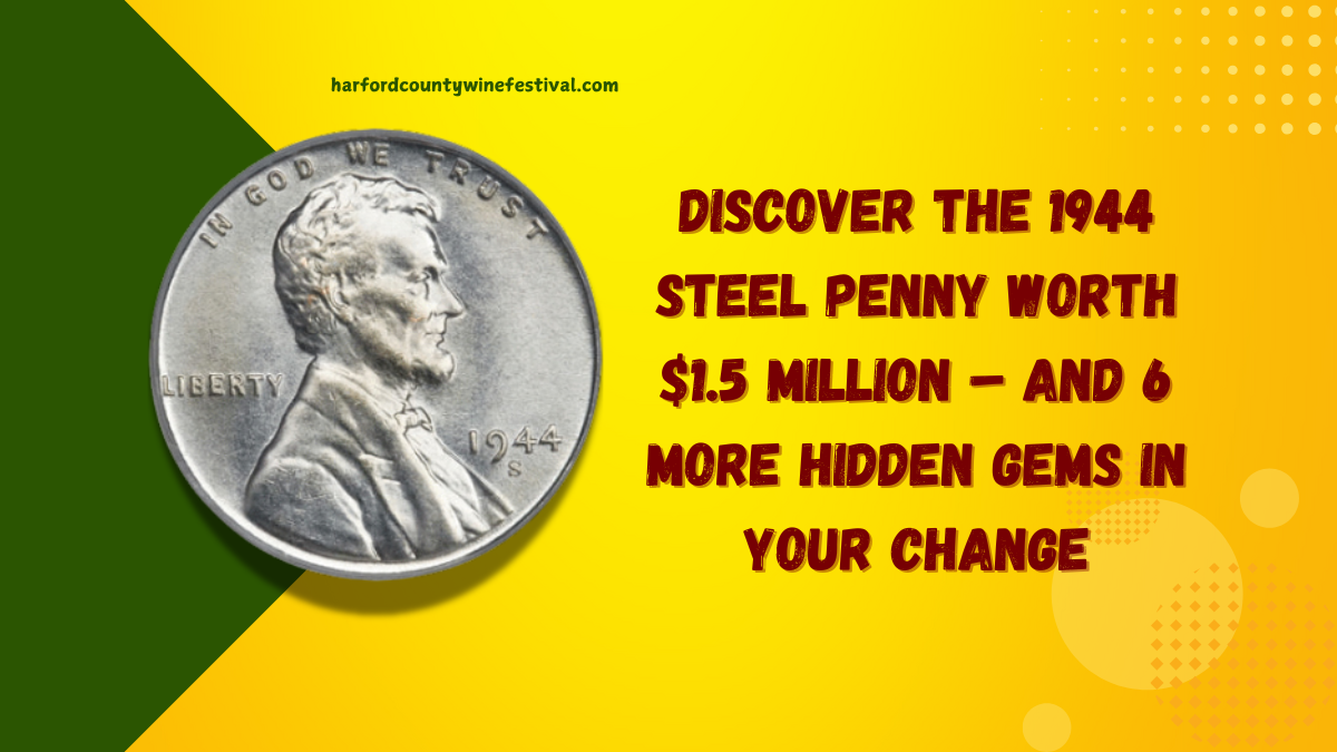 Discover the 1944 Steel Penny Worth $1.5 Million – And 6 More Hidden Gems in Your Change