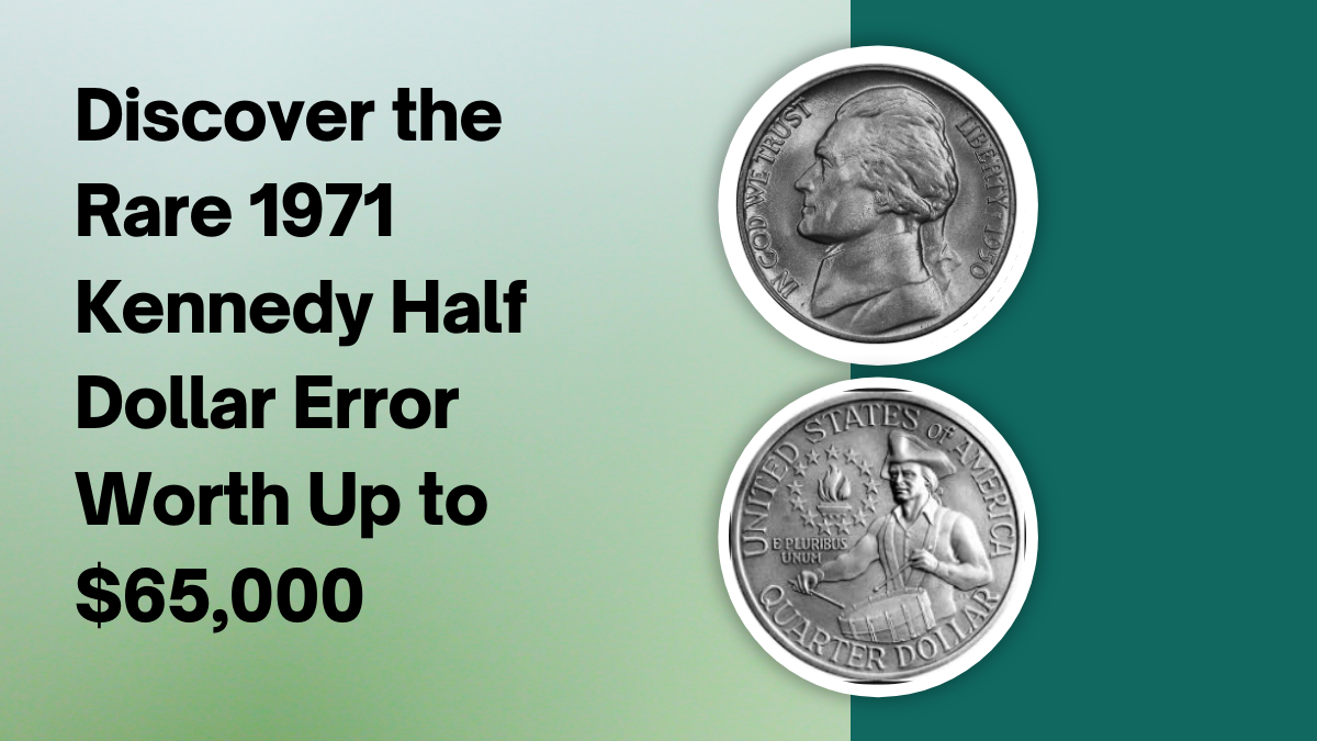 Discover the Rare 1971 Kennedy Half Dollar Error Worth Up to $65,000