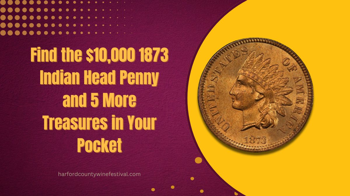 Find the $10,000 1873 Indian Head Penny and 5 More Treasures in Your Pocket