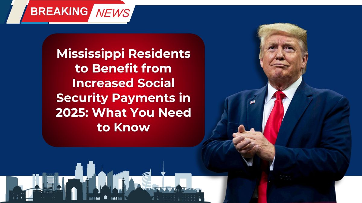 Mississippi Residents to Benefit from Increased Social Security Payments in 2025: What You Need to Know