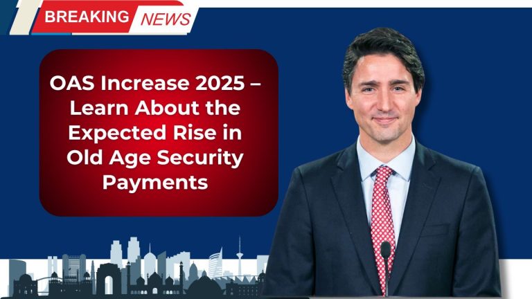 OAS Increase 2025 – Learn About the Expected Rise in Old Age Security Payments