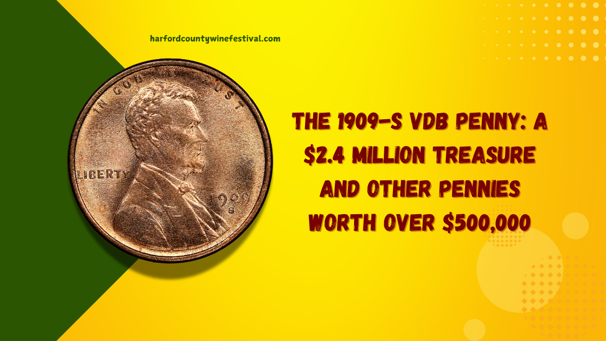 The 1909-S VDB Penny A $2.4 Million Treasure and Other Pennies Worth Over $500,000