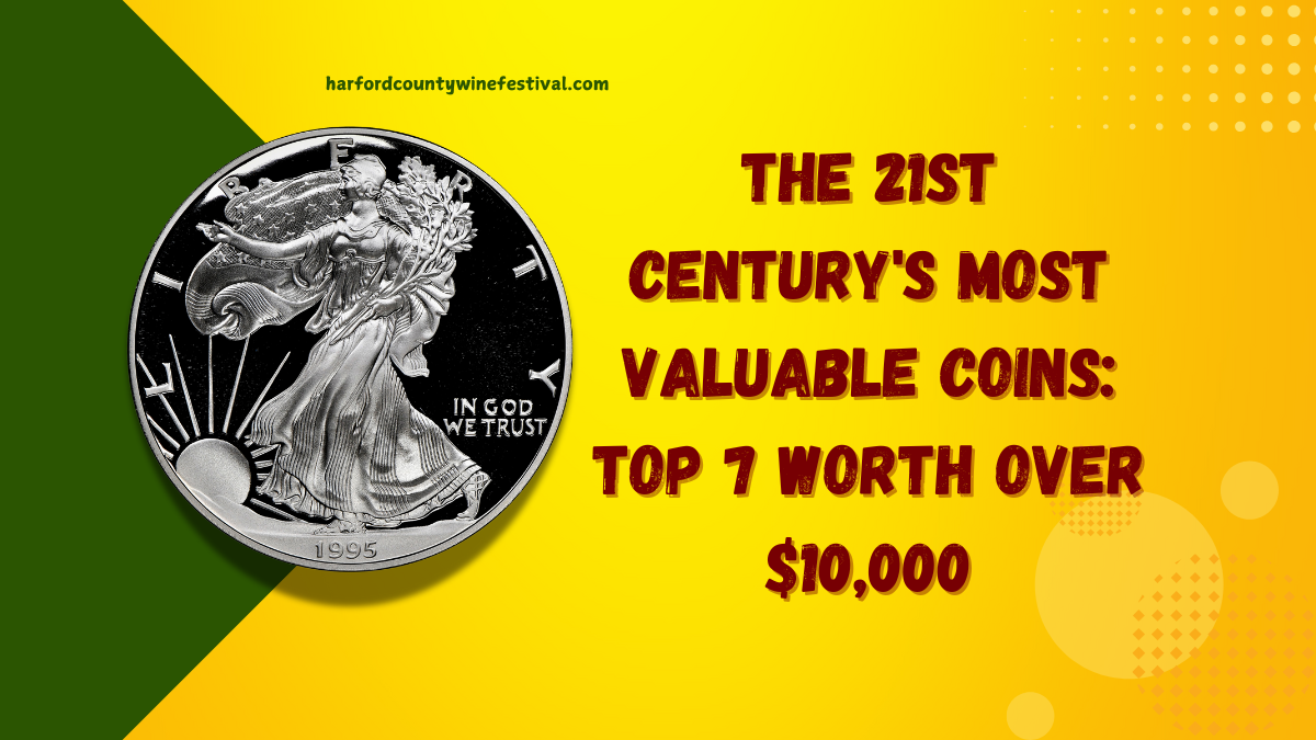 The 21st Century's Most Valuable Coins: Top 7 Worth Over $10,000