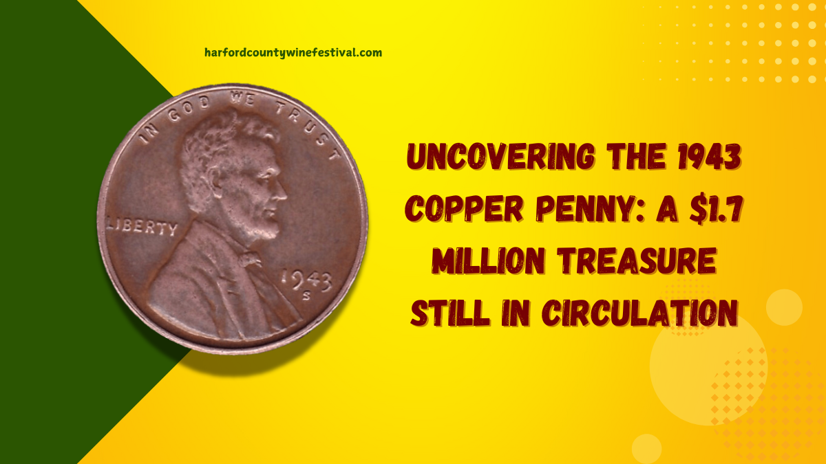 Uncovering the 1943 Copper Penny A $1.7 Million Treasure Still in Circulation