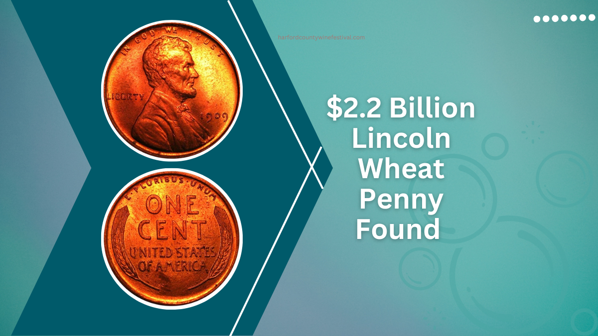 $2.2 Billion Lincoln Wheat Penny Found - Rare Coin Still In Circulation