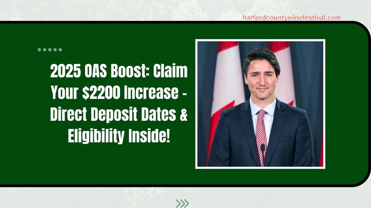 2025 OAS Boost: Claim Your $2200 Increase – Direct Deposit Dates & Eligibility Inside!