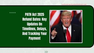 PATH Act 2025 Refund Dates: Key Updates On Timelines, Delays, And Tracking Your Payment