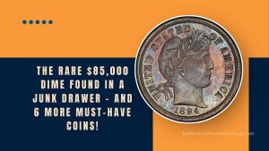 The Rare $85,000 Dime Found In A Junk Drawer – And 6 More Must-Have Coins!