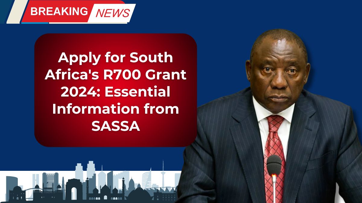 Apply for South Africa's R700 Grant 2024: Essential Information from SASSA