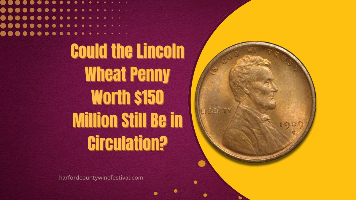 Could the Lincoln Wheat Penny Worth $150 Million Still Be in Circulation?