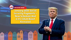 January 2025 Social Security Payments - New Schedule And 2.5% COLA Boost Revealed