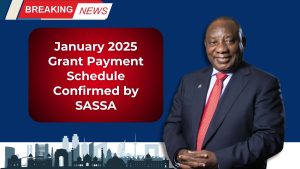 January 2025 Grant Payment Schedule Confirmed by SASSA