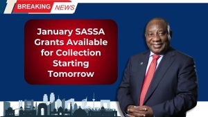 January SASSA Grants Available for Collection Starting Tomorrow