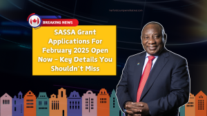 SASSA Grant Applications For February 2025 Open Now - Key Details You Shouldn’t Miss