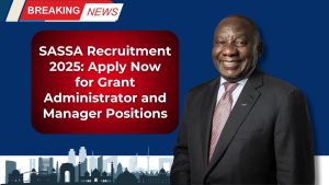 SASSA Recruitment 2025: Apply Now for Grant Administrator and Manager Positions