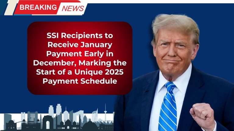 SSI Recipients to Receive January Payment Early in December, Marking the Start of a Unique 2025 Payment Schedule