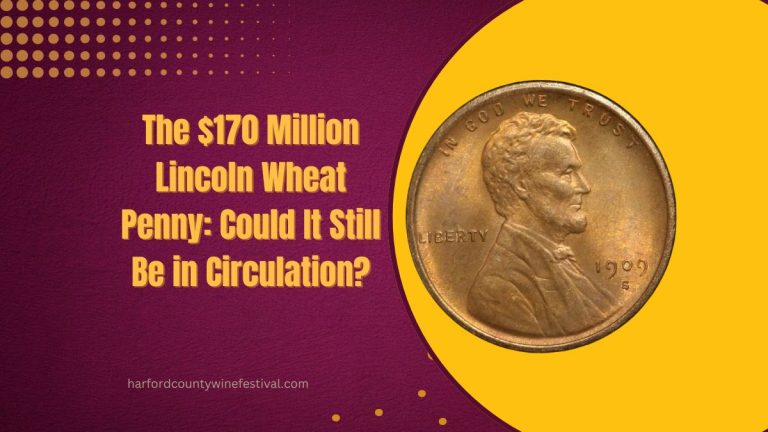 The $170 Million Lincoln Wheat Penny: Could It Still Be in Circulation?