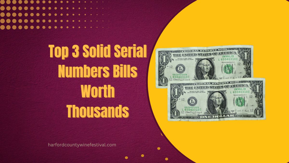 Top 3 Solid Serial Numbers Bills Worth Thousands